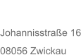 ADRESSE Johannisstrae 16 08056 Zwickau