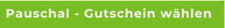 Pauschal - Gutschein w�hlen