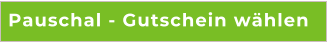 Pauschal - Gutschein w�hlen